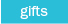 Gifts